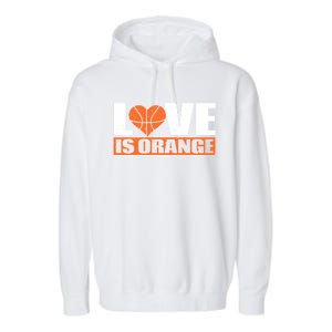 Love Is Orange Basketball Player Gift Idea Gift Garment-Dyed Fleece Hoodie