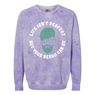 Life Isnt Perfect But Your Beard Can Be Barber Gift Colorblast Crewneck Sweatshirt