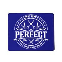 Life Isn't Perfect But Your Hair Can Be Gift Barber Hairdresser Gift Mousepad