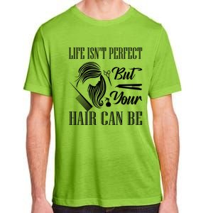 Life Isn't Perfect But Your Hair Can Be Barber Hair Cutting Cool Gift Adult ChromaSoft Performance T-Shirt