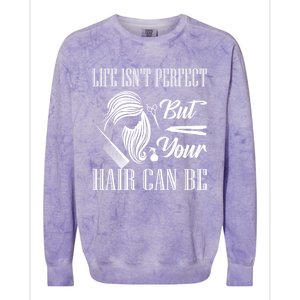 Life Isn't Perfect But Your Hair Can Be Barber Hair Cutting Cool Gift Colorblast Crewneck Sweatshirt