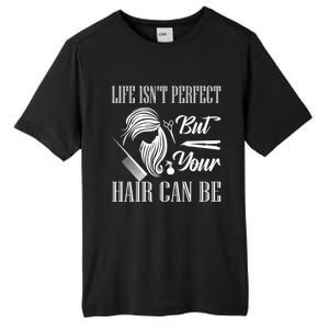 Life Isn't Perfect But Your Hair Can Be Barber Hair Cutting Cool Gift Tall Fusion ChromaSoft Performance T-Shirt