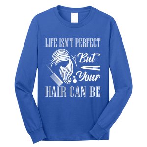 Life Isn't Perfect But Your Hair Can Be Barber Hair Cutting Cool Gift Long Sleeve Shirt