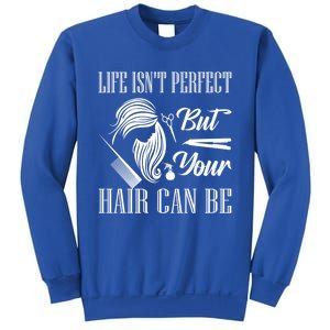 Life Isn't Perfect But Your Hair Can Be Barber Hair Cutting Cool Gift Sweatshirt