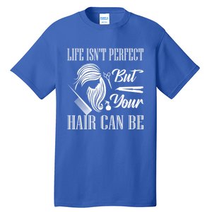 Life Isn't Perfect But Your Hair Can Be Barber Hair Cutting Cool Gift Tall T-Shirt