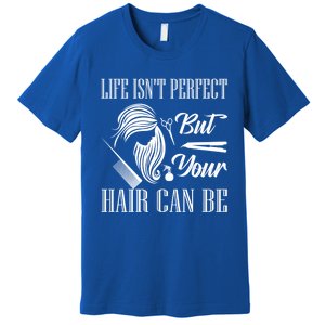 Life Isn't Perfect But Your Hair Can Be Barber Hair Cutting Cool Gift Premium T-Shirt