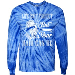 Life Isn't Perfect But Your Hair Can Be Barber Hair Cutting Cool Gift Tie-Dye Long Sleeve Shirt