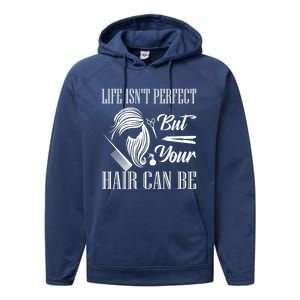 Life Isn't Perfect But Your Hair Can Be Barber Hair Cutting Cool Gift Performance Fleece Hoodie