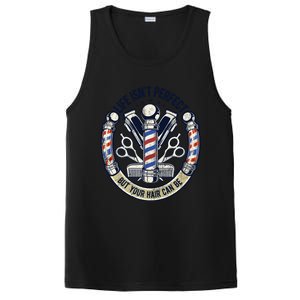 Life Isn't Perfect But Your Hair Can Be Hair Stylist Barber Gift PosiCharge Competitor Tank