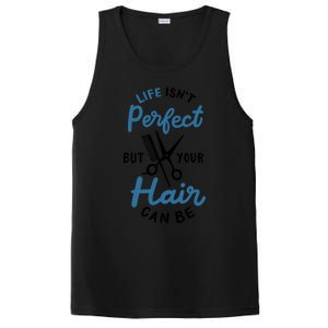 Life Isn't Perfect But Your Hair Can Be Hairstylist Barber Gift PosiCharge Competitor Tank