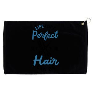 Life Isn't Perfect But Your Hair Can Be Hairstylist Barber Gift Grommeted Golf Towel