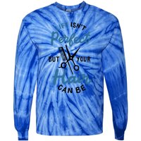 Life Isn't Perfect But Your Hair Can Be Hairstylist Barber Gift Tie-Dye Long Sleeve Shirt