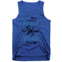 Life Isn't Perfect But Your Hair Can Be Hairstylist Barber Gift Tank Top