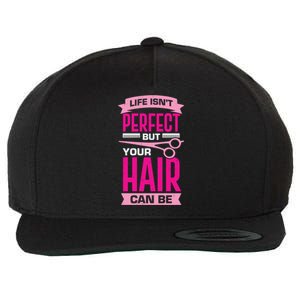 Life Isn't Perfect But Your Hair Can Be Hairstylist Gift Wool Snapback Cap