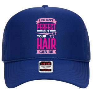 Life Isn't Perfect But Your Hair Can Be Hairstylist Gift High Crown Mesh Back Trucker Hat