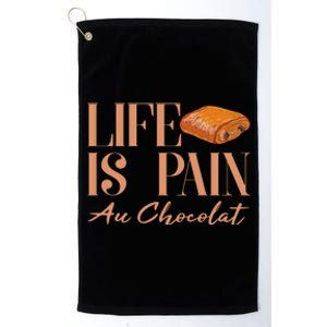 Life Is Pain Au Chocolat Platinum Collection Golf Towel