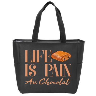 Life Is Pain Au Chocolat Zip Tote Bag