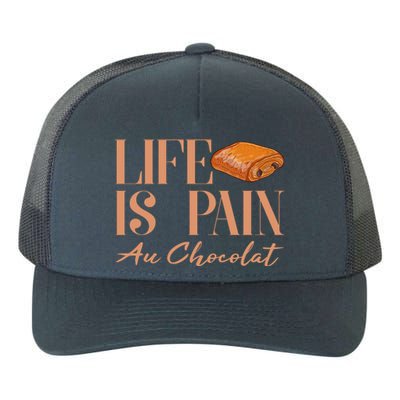 Life Is Pain Au Chocolat Yupoong Adult 5-Panel Trucker Hat