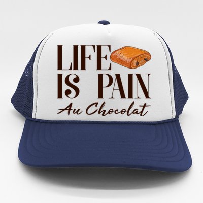 Life Is Pain Au Chocolat Trucker Hat