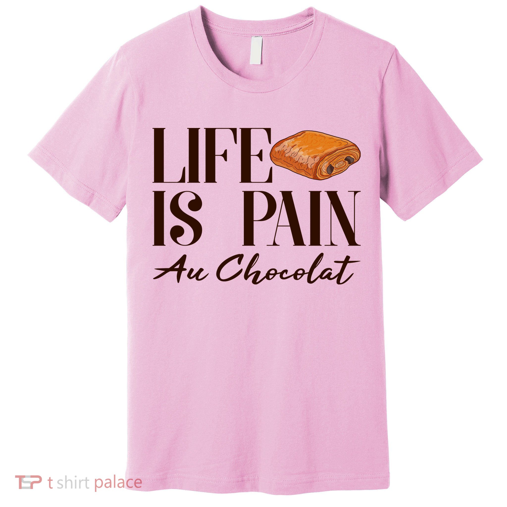 Life Is Pain Au Chocolat Premium T-Shirt