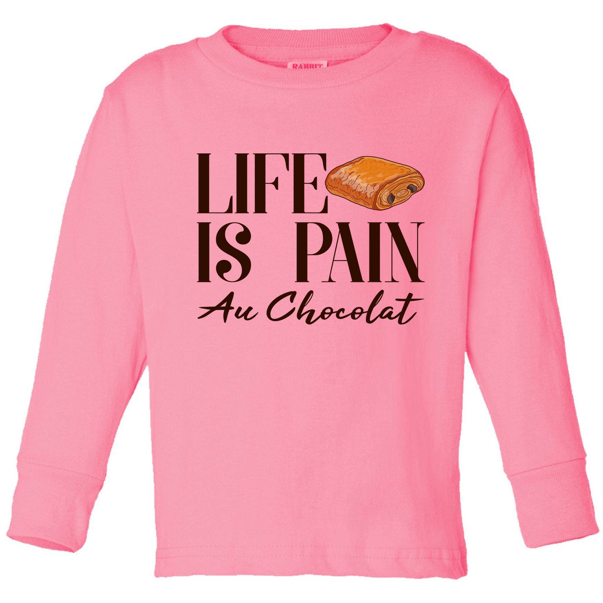 Life Is Pain Au Chocolat Toddler Long Sleeve Shirt