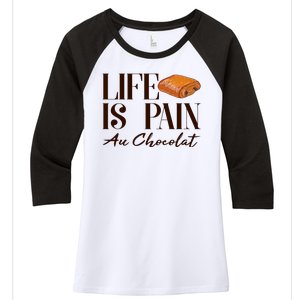 Life Is Pain Au Chocolat Women's Tri-Blend 3/4-Sleeve Raglan Shirt