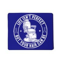 Life Isn't Perfect But Your Hair Can Be Meaningful Gift Mousepad