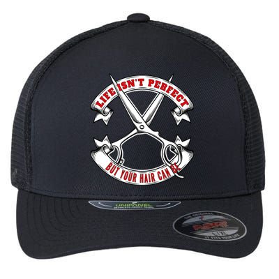 Life Isn't Perfect But Your Hair Can Be Barber Hairdresser Gift Flexfit Unipanel Trucker Cap