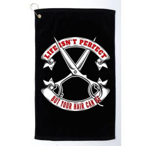 Life Isn't Perfect But Your Hair Can Be Barber Hairdresser Gift Platinum Collection Golf Towel