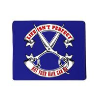 Life Isn't Perfect But Your Hair Can Be Barber Hairdresser Gift Mousepad