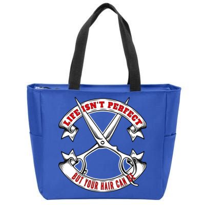 Life Isn't Perfect But Your Hair Can Be Barber Hairdresser Gift Zip Tote Bag