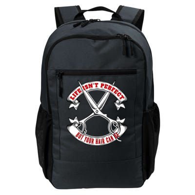 Life Isn't Perfect But Your Hair Can Be Barber Hairdresser Gift Daily Commute Backpack