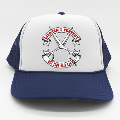 Life Isn't Perfect But Your Hair Can Be Barber Hairdresser Gift Trucker Hat