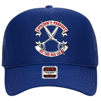 Life Isn't Perfect But Your Hair Can Be Barber Hairdresser Gift High Crown Mesh Back Trucker Hat