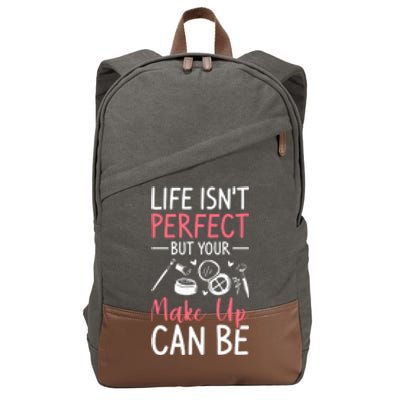 Life Isn't Perfect But Your Make Up Can Be Makeup Artist Funny Gift Cotton Canvas Backpack