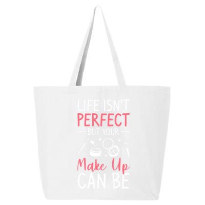 Life Isn't Perfect But Your Make Up Can Be Makeup Artist Funny Gift 25L Jumbo Tote