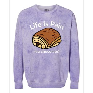 Life Is Pain Au Chocolate Funny Pain Au Chocolate Colorblast Crewneck Sweatshirt