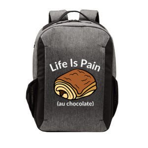 Life Is Pain Au Chocolate Funny Pain Au Chocolate Vector Backpack