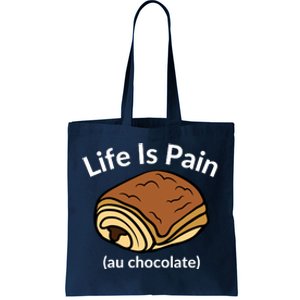 Life Is Pain Au Chocolate Funny Pain Au Chocolate Tote Bag