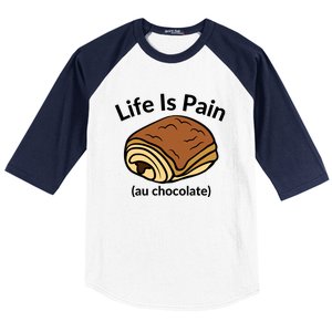 Life Is Pain Au Chocolate Funny Pain Au Chocolate Baseball Sleeve Shirt