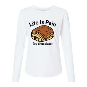 Life Is Pain Au Chocolate Funny Pain Au Chocolate Womens Cotton Relaxed Long Sleeve T-Shirt