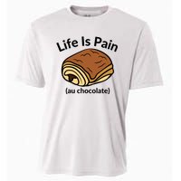 Life Is Pain Au Chocolate Funny Pain Au Chocolate Cooling Performance Crew T-Shirt