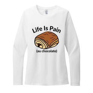 Life Is Pain Au Chocolate Funny Pain Au Chocolate Womens CVC Long Sleeve Shirt