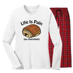 Life Is Pain Au Chocolate Funny Pain Au Chocolate Women's Long Sleeve Flannel Pajama Set 