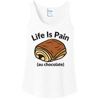 Life Is Pain Au Chocolate Funny Pain Au Chocolate Ladies Essential Tank