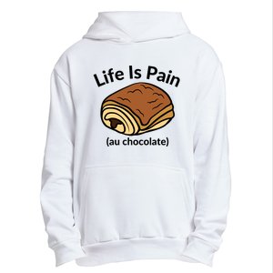 Life Is Pain Au Chocolate Funny Pain Au Chocolate Urban Pullover Hoodie