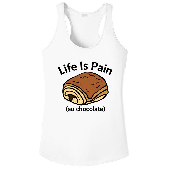 Life Is Pain Au Chocolate Funny Pain Au Chocolate Ladies PosiCharge Competitor Racerback Tank