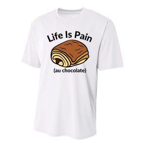 Life Is Pain Au Chocolate Funny Pain Au Chocolate Performance Sprint T-Shirt