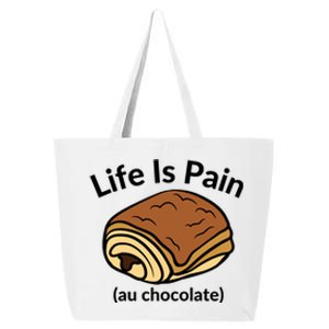 Life Is Pain Au Chocolate Funny Pain Au Chocolate 25L Jumbo Tote