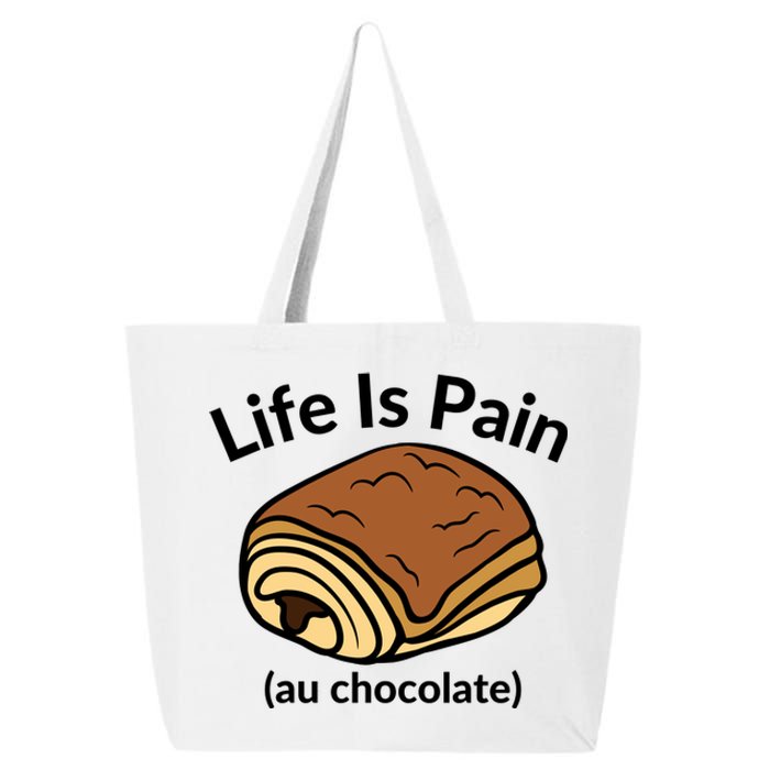 Life Is Pain Au Chocolate Funny Pain Au Chocolate 25L Jumbo Tote